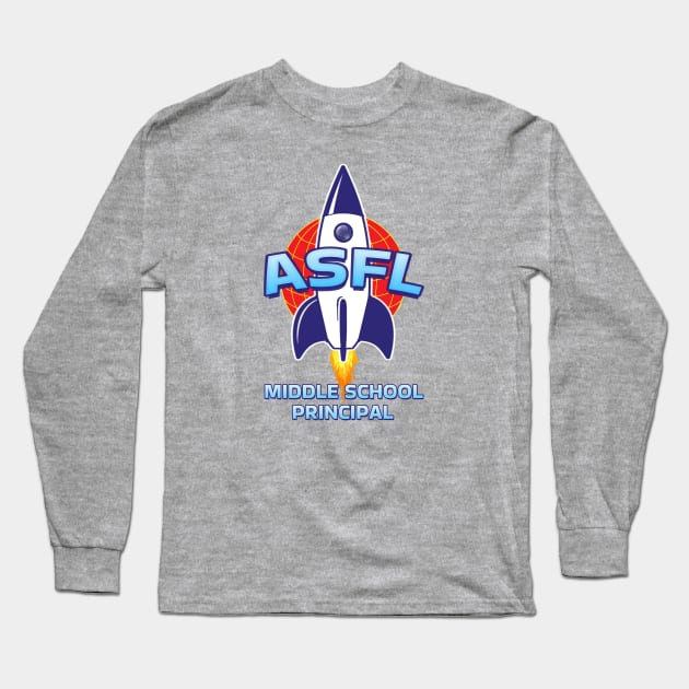 ASFL MIDDLE SCHOOL PRINCIPAL Long Sleeve T-Shirt by Duds4Fun